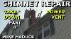 Chimney Repair Part 4 Tear Down U0026 Power Vent Mike Haduck